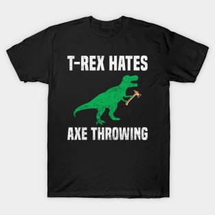 Funny T Rex Hates Axe Throwing Dinosaur Humor T-Shirt